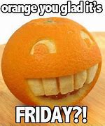 Image result for Friday Came Fast This Week Meme
