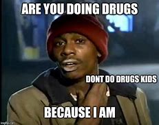 Image result for Hand On Drugs Meme