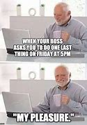 Image result for I'm On It Boss Meme