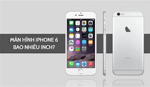 Image result for IP 6 Nhiu Inch