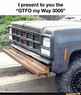 Image result for GTFO My Way Meme