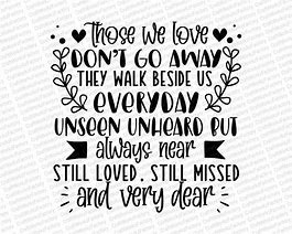 Image result for Those We Love Don't Go Away They Walk Beside