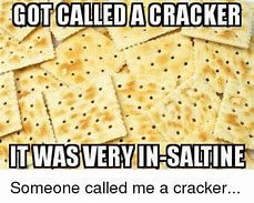 Image result for Cracker Begone Meme