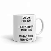 Image result for Sarcastic Mugs for Annoying People