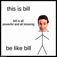 Image result for Bill Meme