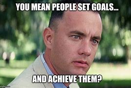 Image result for Life Goals Meme