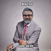 Image result for New Year Same Me