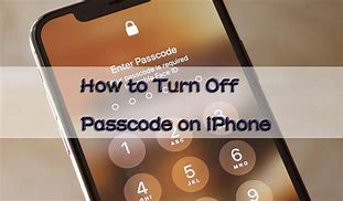 Image result for How to Turn Off iPhone Passcode
