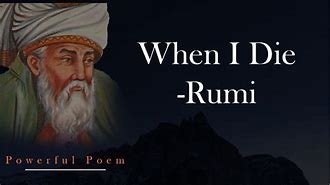 Image result for When I Die Rumi Poem