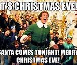 Image result for Elf Christmas Eve Meme