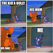 Image result for What Is a Bully Meme