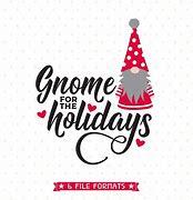 Image result for Sayings SVG Christmas Gnome
