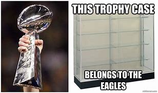 Image result for Eagles Trophy Case Meme