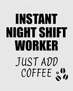 Image result for Night Shift Work Meme