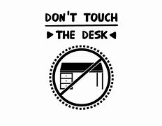 Image result for Keep Calm and Don't Touch Any Belonging On Desk