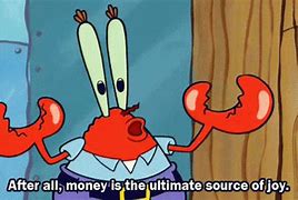 Image result for Mr. Krabs Greedy