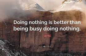 Image result for Tired of Doing Nothing Quotes