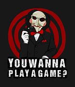 Image result for Hello You Wanna Play a Game