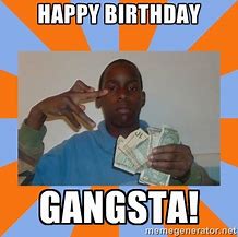 Image result for Gangster Happy Birthday Meme