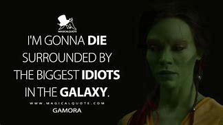 Image result for Gmora Gurdians of the Galazy Quotes
