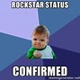 Image result for Your a Rock Star Meme