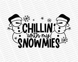 Image result for Quotes Similar to Chillin with My Snowmies