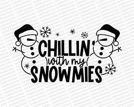 Image result for Chillin with My Snowmies Cut Out Printable