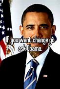 Image result for Who Wants Change Meme