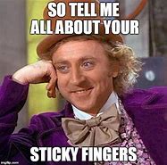 Image result for Sticky Fingers Meme