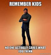 Image result for Remember Kids Meme