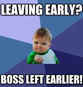 Image result for Manager Leaving Early Meme