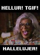 Image result for Madea Happy Friday Meme