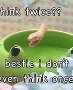 Image result for Think Twice Meme