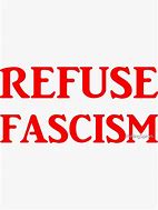 Image result for Refuse Fascism Sticker