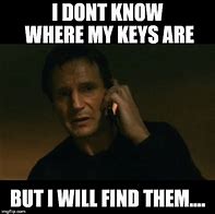 Image result for Where Are My Keys Meme