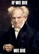 Image result for Arthur Schopenhauer Meme