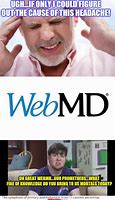 Image result for WebMD Headache Meme