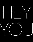Image result for Hey You Graphic
