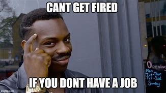 Image result for Fear of Being Fired Meme