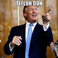 Image result for Teflon Don Meme