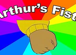 Image result for Hey Arthur Fist Meme