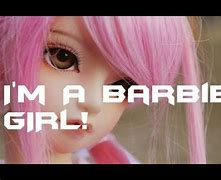 Image result for I'm a Barbie Girl Meme