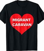 Image result for Migrant Caravan T-Shirts