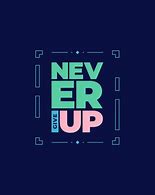 Image result for Never Give Up T-Shirt