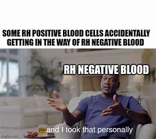 Image result for O Negative Blood Meme