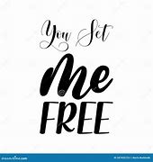 Image result for Today You Set Me Free