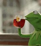 Image result for Kermit Sips Tea Meme