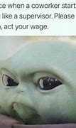 Image result for Act Your Wage Meme