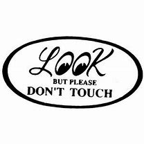 Image result for Look but Don't Touch Signs