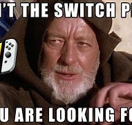 Image result for Just Switch Meme